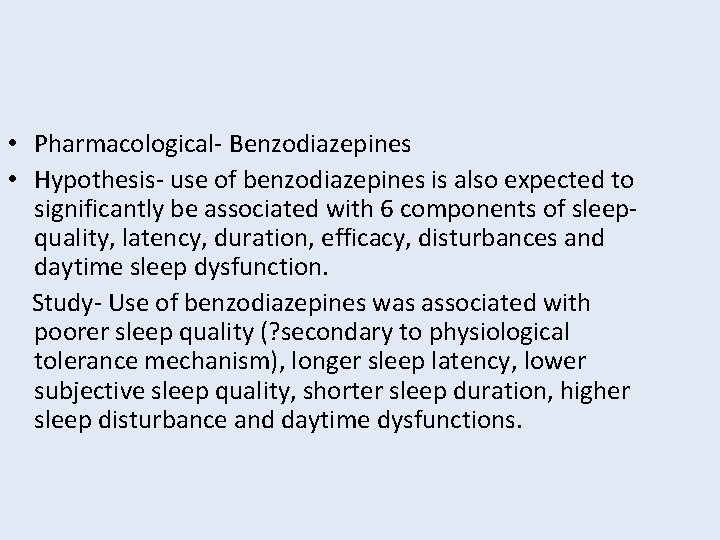  • Pharmacological- Benzodiazepines • Hypothesis- use of benzodiazepines is also expected to significantly
