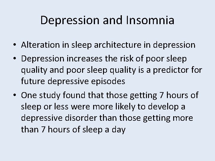 Depression and Insomnia • Alteration in sleep architecture in depression • Depression increases the