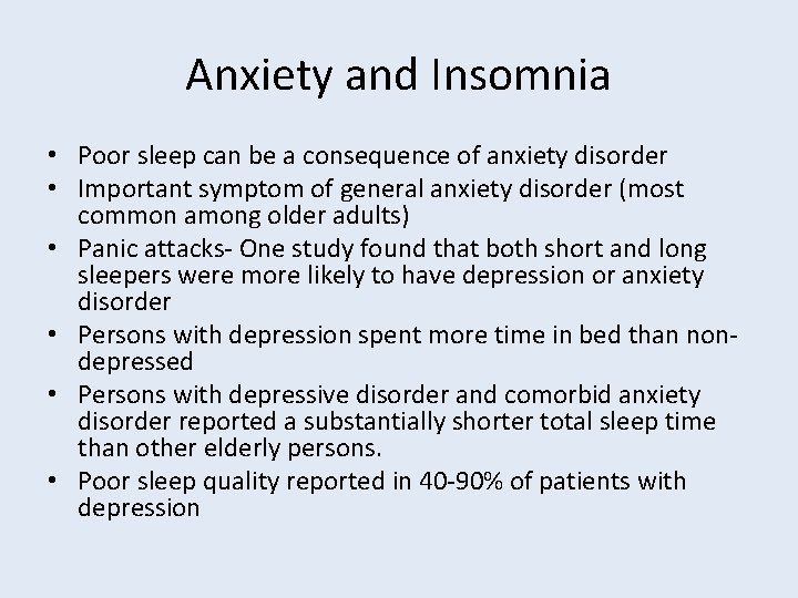 Anxiety and Insomnia • Poor sleep can be a consequence of anxiety disorder •