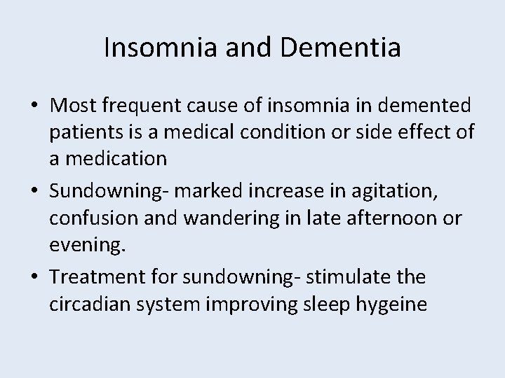 Insomnia and Dementia • Most frequent cause of insomnia in demented patients is a