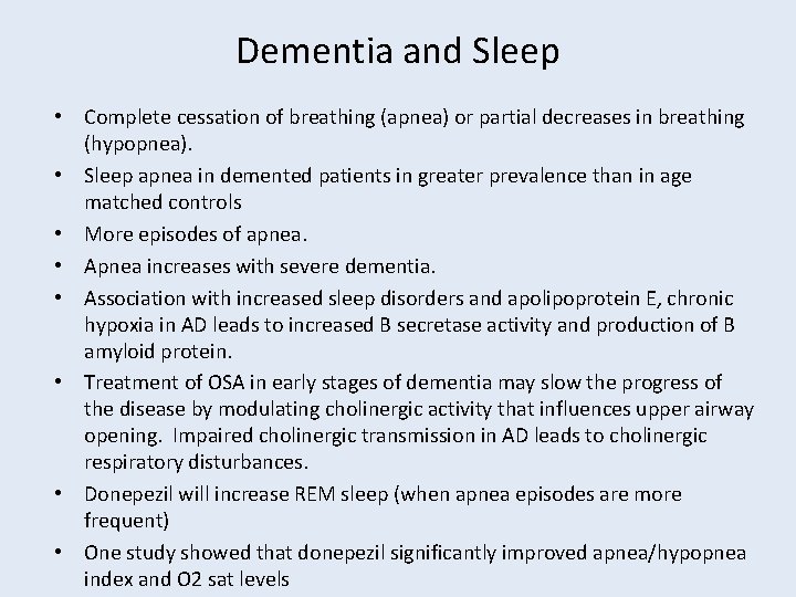 Dementia and Sleep • Complete cessation of breathing (apnea) or partial decreases in breathing