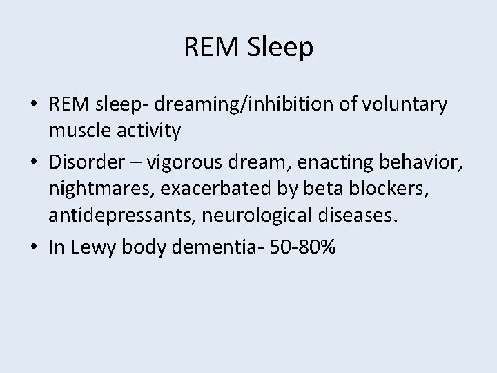 REM Sleep • REM sleep- dreaming/inhibition of voluntary muscle activity • Disorder – vigorous