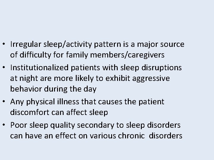  • Irregular sleep/activity pattern is a major source of difficulty for family members/caregivers