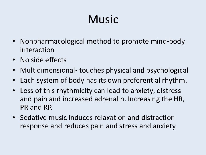 Music • Nonpharmacological method to promote mind-body interaction • No side effects • Multidimensional-