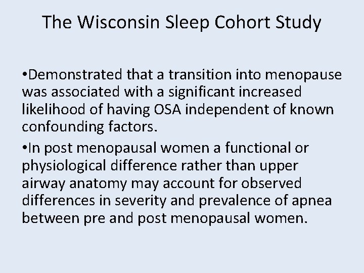 The Wisconsin Sleep Cohort Study • Demonstrated that a transition into menopause was associated