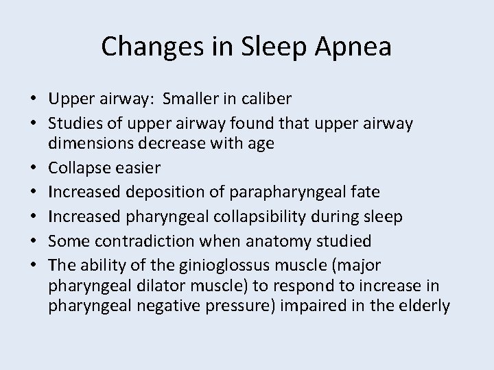 Changes in Sleep Apnea • Upper airway: Smaller in caliber • Studies of upper