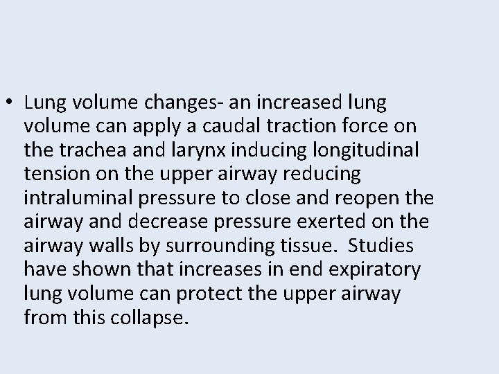  • Lung volume changes- an increased lung volume can apply a caudal traction