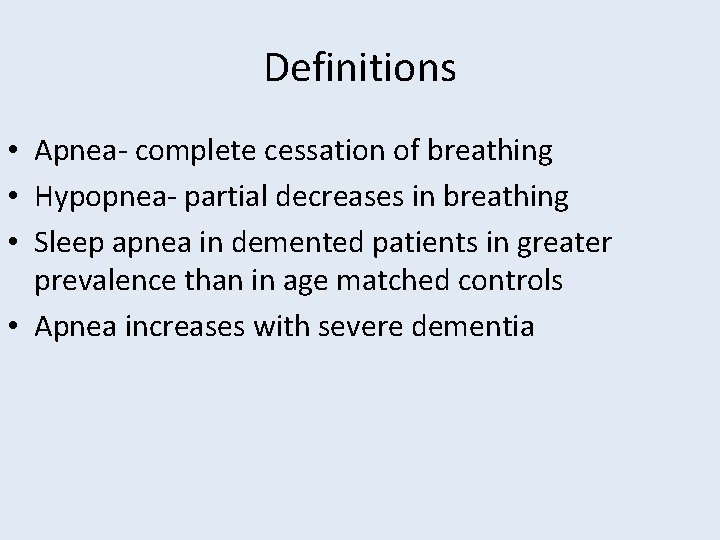 Definitions • Apnea- complete cessation of breathing • Hypopnea- partial decreases in breathing •