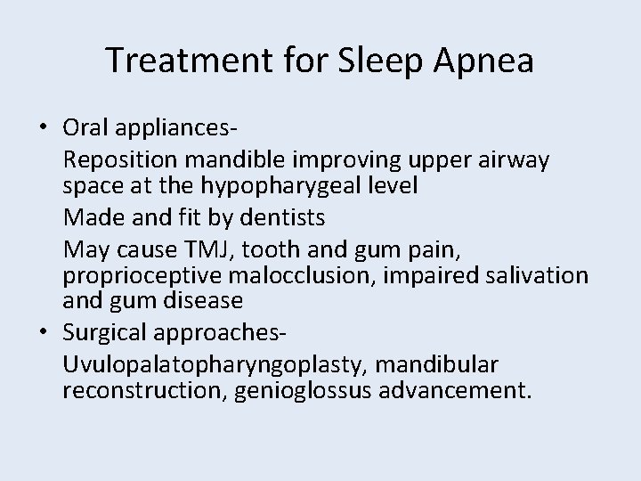 Treatment for Sleep Apnea • Oral appliances- Reposition mandible improving upper airway space at