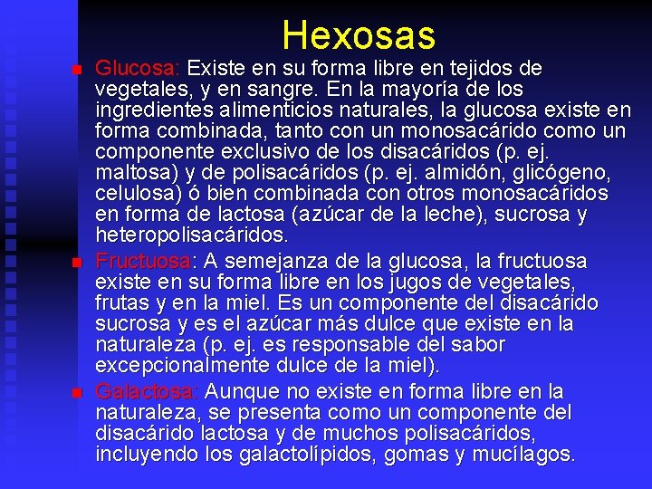 Hexosas n n n Glucosa: Existe en su forma libre en tejidos de vegetales,