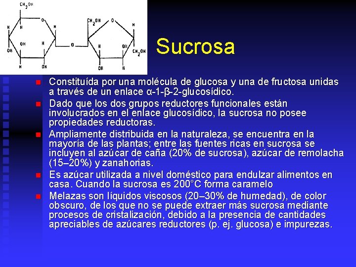Sucrosa n n n Constituída por una molécula de glucosa y una de fructosa