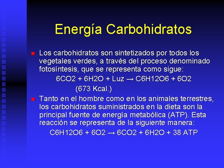 Energía Carbohidratos n n Los carbohidratos son sintetizados por todos los vegetales verdes, a