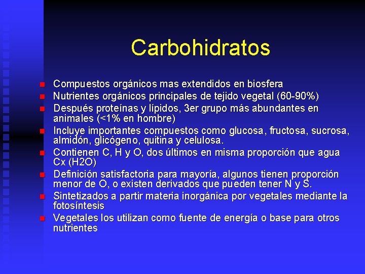 Carbohidratos n n n n Compuestos orgánicos mas extendidos en biosfera Nutrientes orgánicos principales