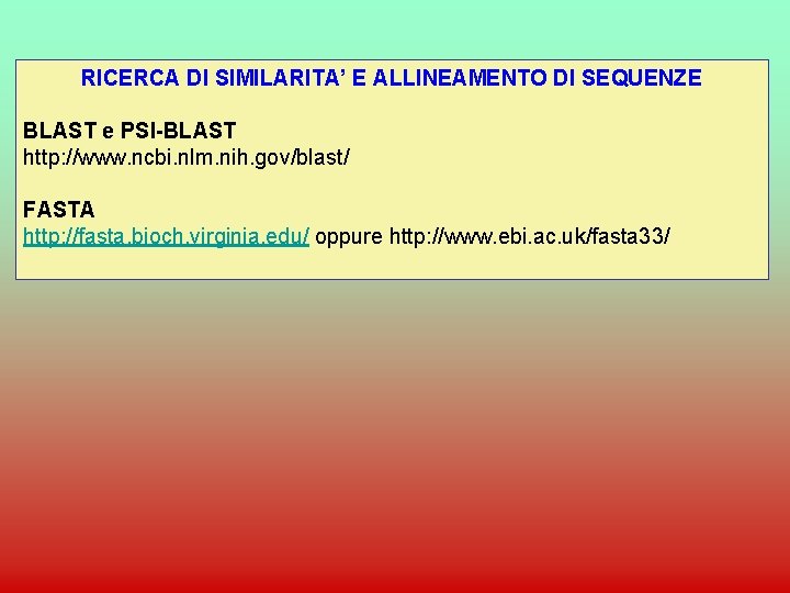 RICERCA DI SIMILARITA’ E ALLINEAMENTO DI SEQUENZE BLAST e PSI-BLAST http: //www. ncbi. nlm.