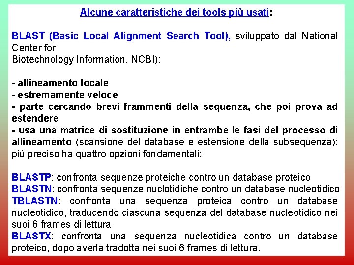 Alcune caratteristiche dei tools più usati: BLAST (Basic Local Alignment Search Tool), sviluppato dal