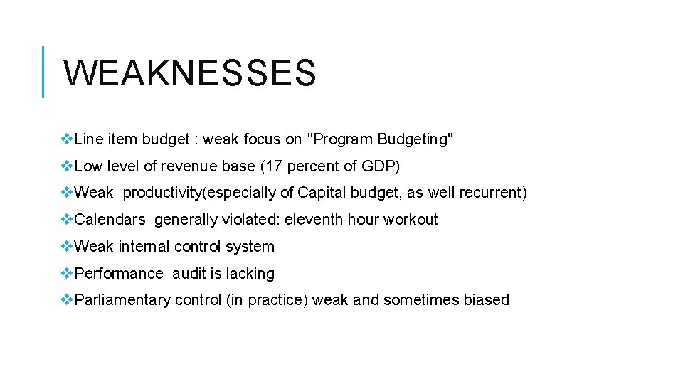 WEAKNESSES v. Line item budget : weak focus on "Program Budgeting" v. Low level