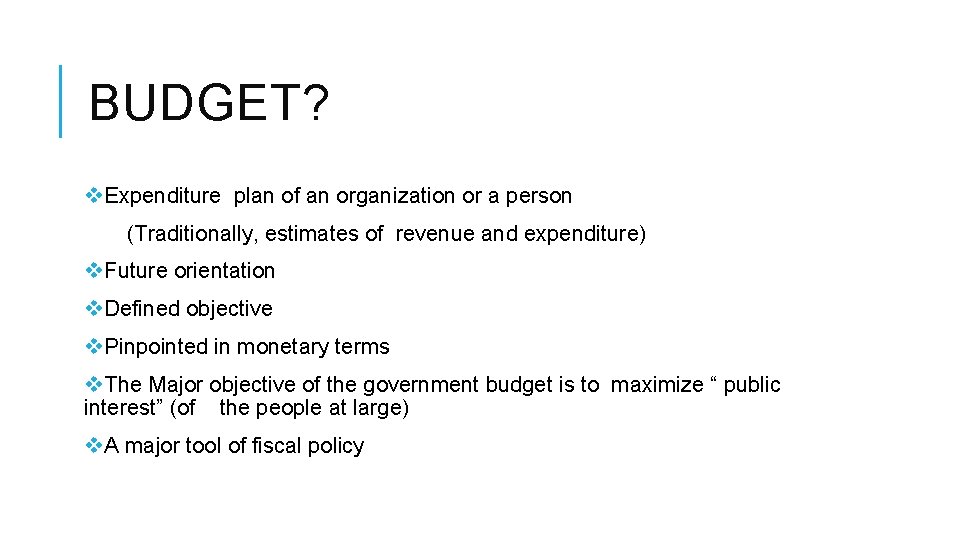BUDGET? v. Expenditure plan of an organization or a person (Traditionally, estimates of revenue
