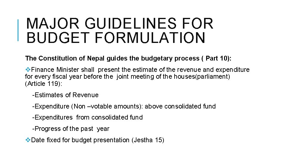 MAJOR GUIDELINES FOR BUDGET FORMULATION The Constitution of Nepal guides the budgetary process (