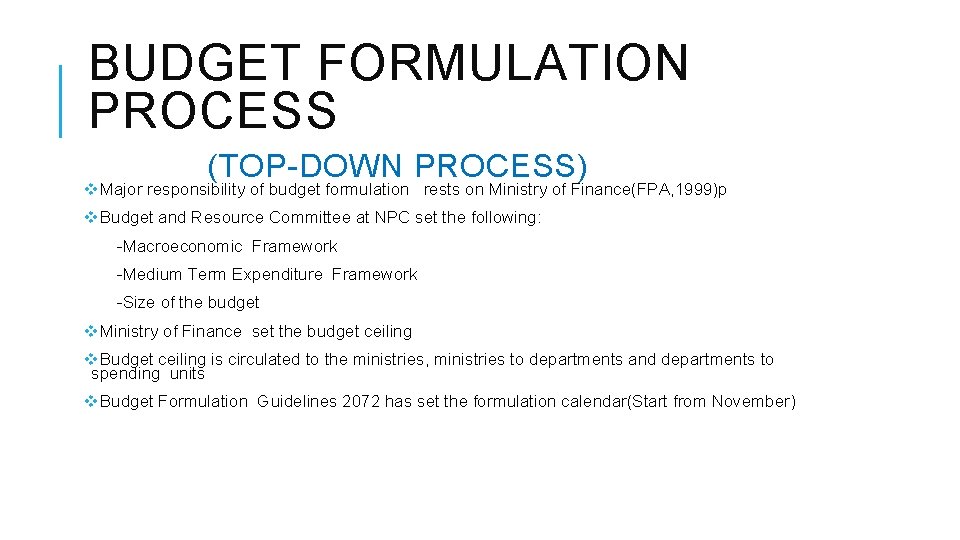 BUDGET FORMULATION PROCESS (TOP-DOWN PROCESS) v. Major responsibility of budget formulation rests on Ministry BUDGET FORMULATION PROCESS (TOP-DOWN PROCESS) v. Major responsibility of budget formulation rests on Ministry