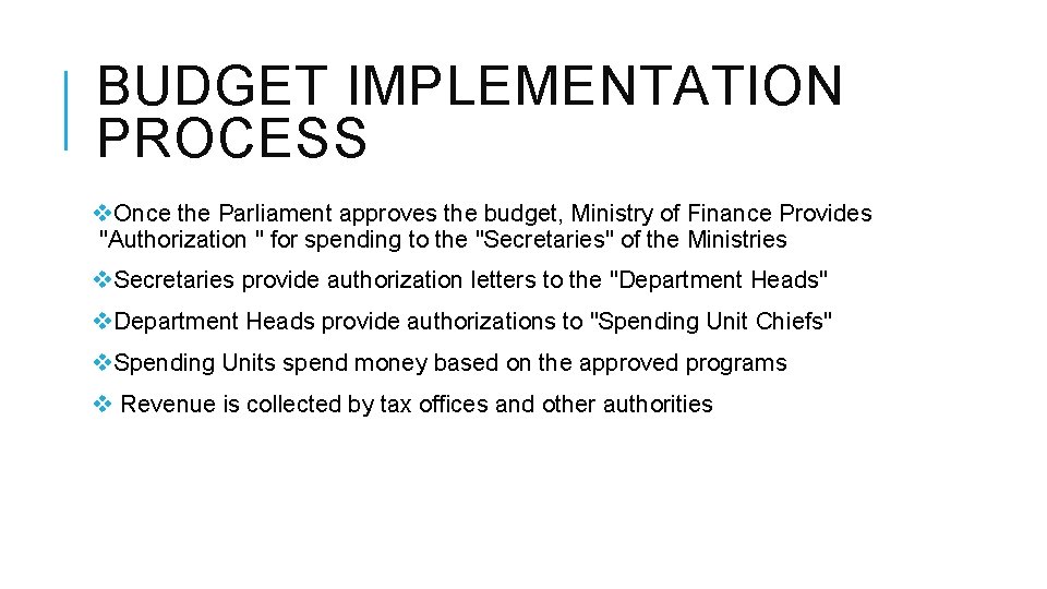 BUDGET IMPLEMENTATION PROCESS v. Once the Parliament approves the budget, Ministry of Finance Provides