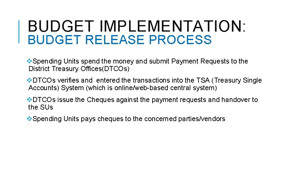 BUDGET IMPLEMENTATION: BUDGET RELEASE PROCESS v. Spending Units spend the money and submit Payment BUDGET IMPLEMENTATION: BUDGET RELEASE PROCESS v. Spending Units spend the money and submit Payment