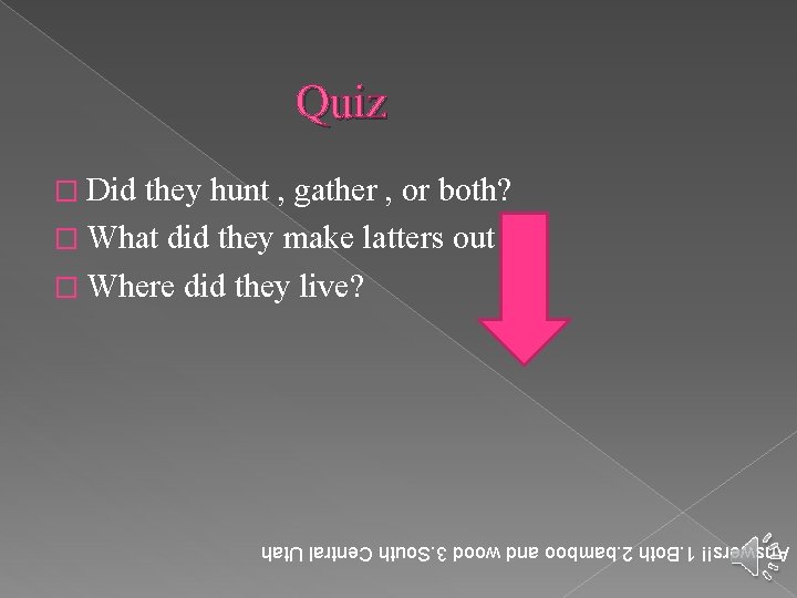 Quiz � Did they hunt , gather , or both? � What did they