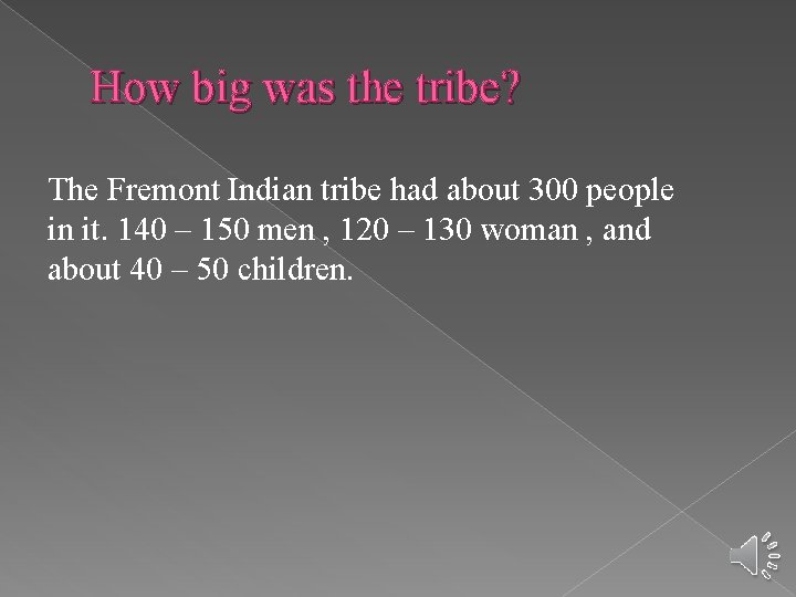 How big was the tribe? The Fremont Indian tribe had about 300 people in