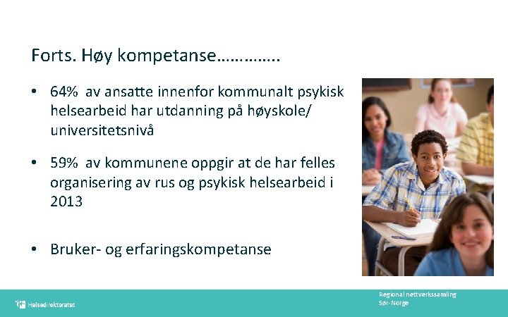 Forts. Høy kompetanse…………. . • 64% av ansatte innenfor kommunalt psykisk helsearbeid har utdanning