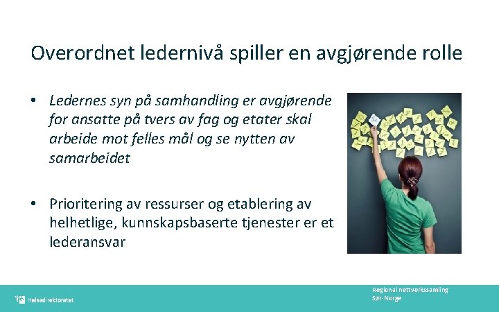 Overordnet ledernivå spiller en avgjørende rolle • Ledernes syn på samhandling er avgjørende for