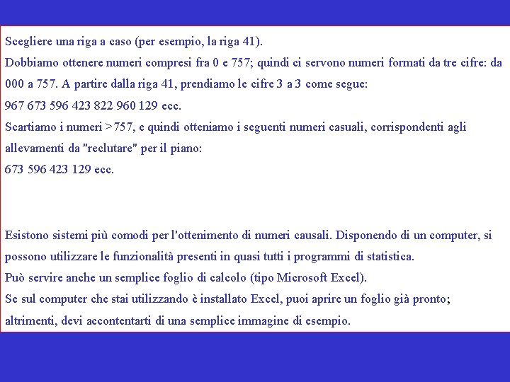 Scegliere una riga a caso (per esempio, la riga 41). Dobbiamo ottenere numeri compresi