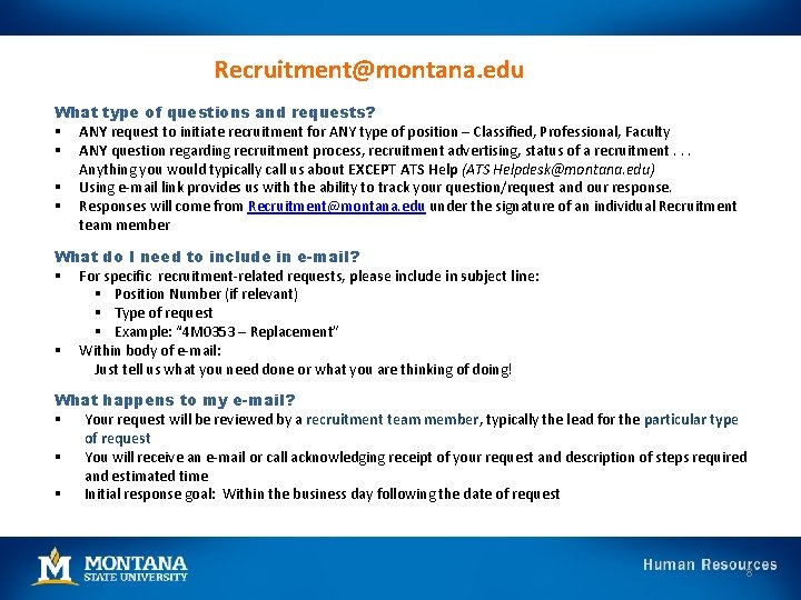 Recruitment@montana. edu What type of questions and requests? § ANY request to initiate recruitment
