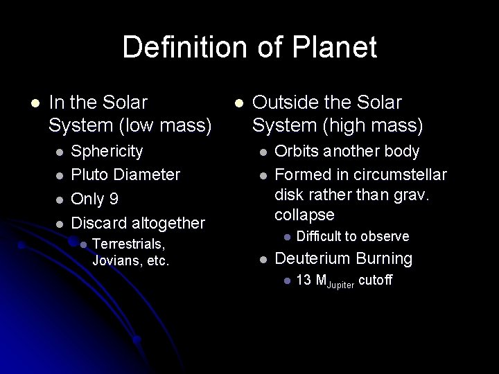 Definition of Planet l In the Solar System (low mass) l l Sphericity Pluto