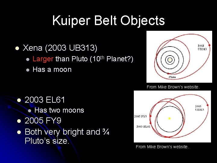 Kuiper Belt Objects l Xena (2003 UB 313) l l Larger than Pluto (10