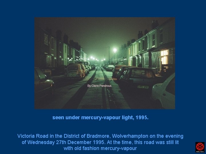 seen under mercury-vapour light, 1995. Victoria Road in the District of Bradmore, Wolverhampton on