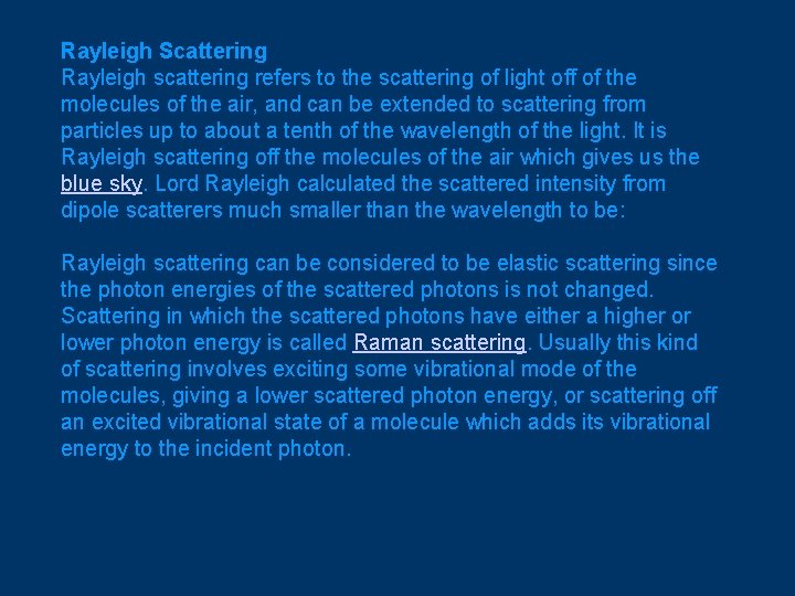 Rayleigh Scattering Rayleigh scattering refers to the scattering of light off of the molecules