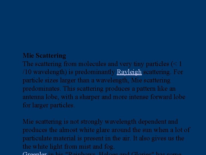 Mie Scattering The scattering from molecules and very tiny particles (< 1 /10 wavelength)