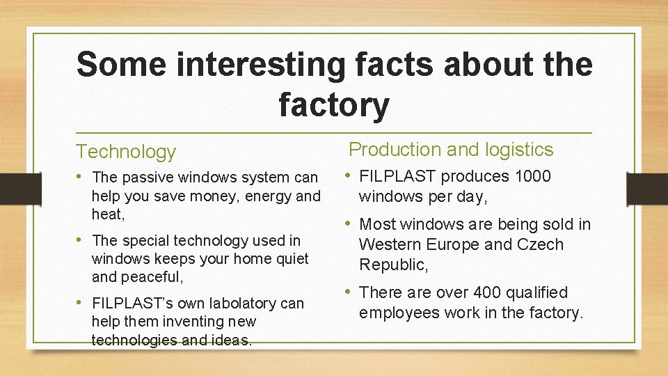 Some interesting facts about the factory Technology • The passive windows system can help