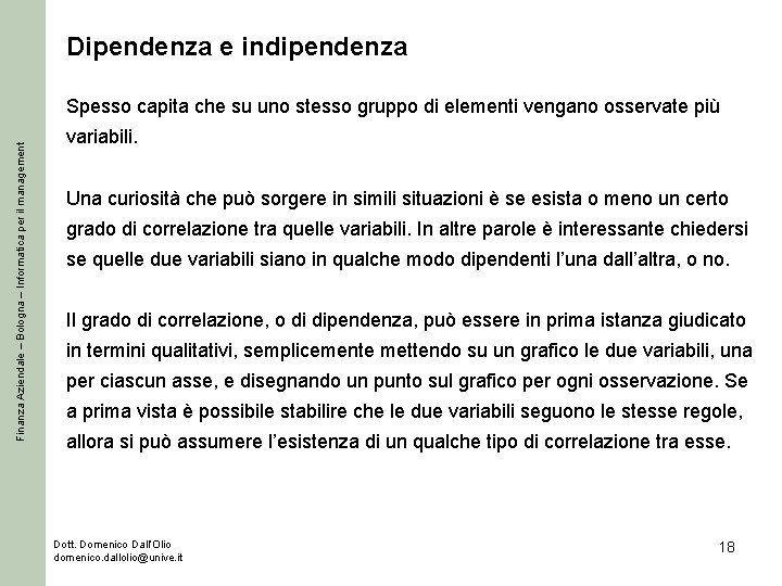 Dipendenza e indipendenza Finanza Aziendale – Bologna – Informatica per il management Spesso capita