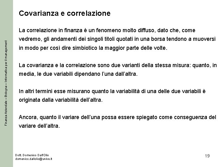 Covarianza e correlazione Finanza Aziendale – Bologna – Informatica per il management La correlazione