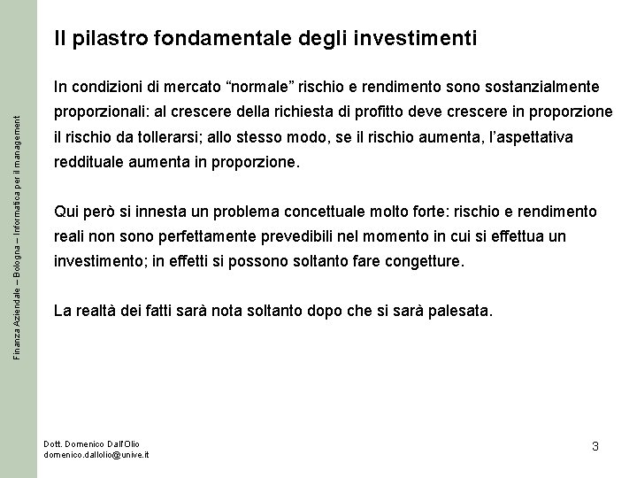 Il pilastro fondamentale degli investimenti Finanza Aziendale – Bologna – Informatica per il management