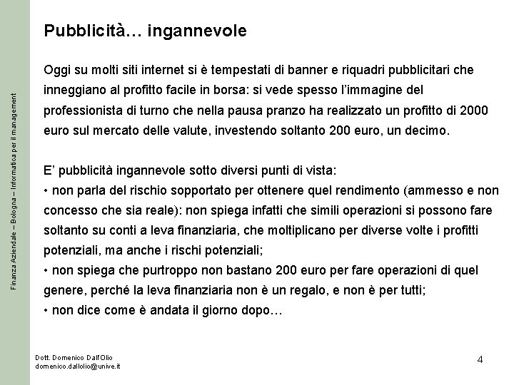 Pubblicità… ingannevole Finanza Aziendale – Bologna – Informatica per il management Oggi su molti