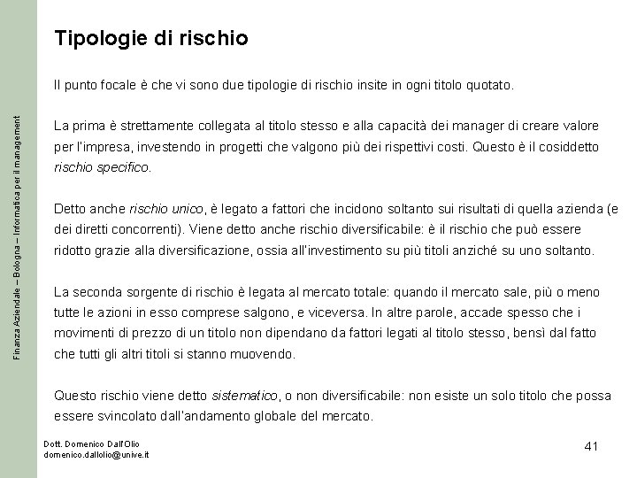 Tipologie di rischio Finanza Aziendale – Bologna – Informatica per il management Il punto