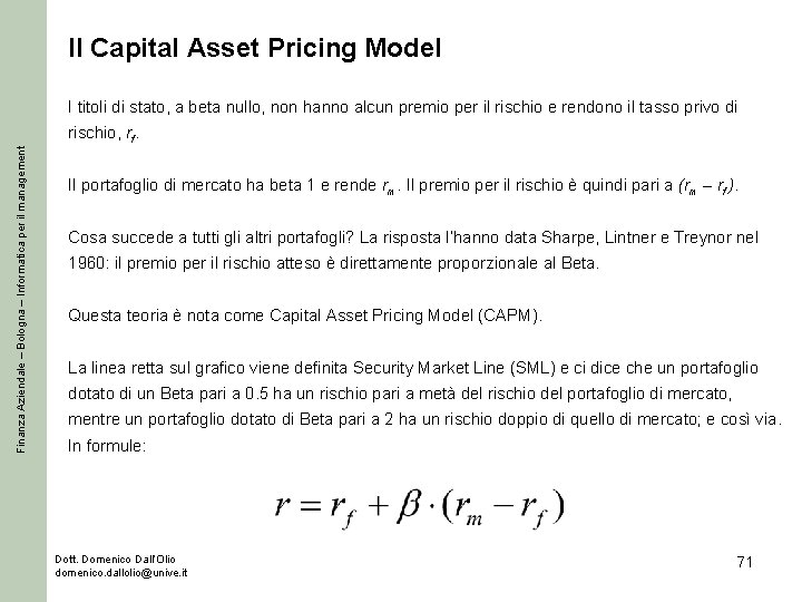 Il Capital Asset Pricing Model I titoli di stato, a beta nullo, non hanno