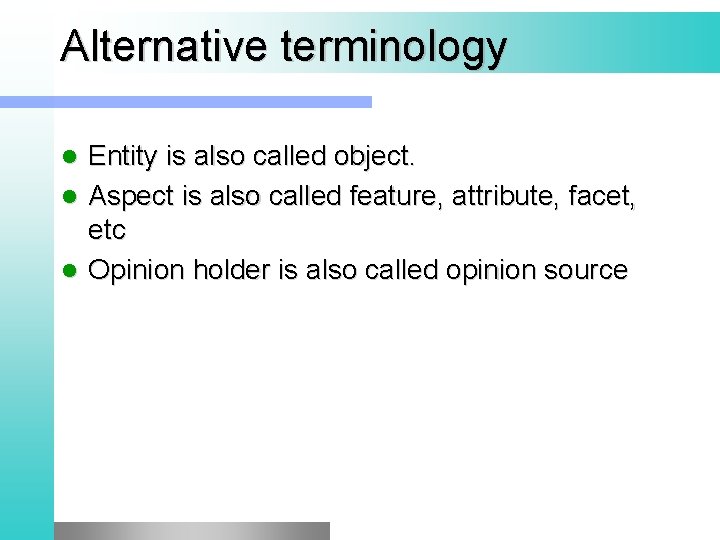 Alternative terminology Entity is also called object. l Aspect is also called feature, attribute,