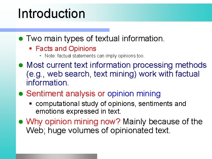 Introduction l Two main types of textual information. § Facts and Opinions • Note: