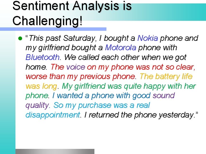 Sentiment Analysis is Challenging! l “This past Saturday, I bought a Nokia phone and