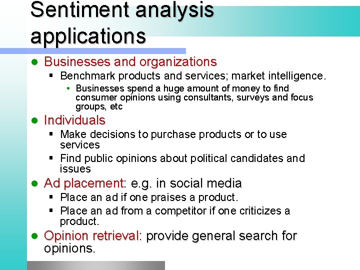 Sentiment analysis applications l Businesses and organizations § Benchmark products and services; market intelligence.