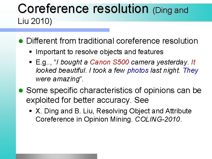 Coreference resolution (Ding and Liu 2010) l Different from traditional coreference resolution § Important