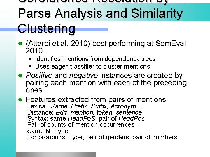 Coreference Resolution by Parse Analysis and Similarity Clustering l (Attardi et al. 2010) best