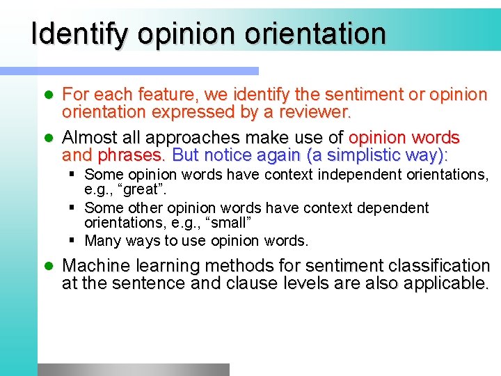 Identify opinion orientation For each feature, we identify the sentiment or opinion orientation expressed